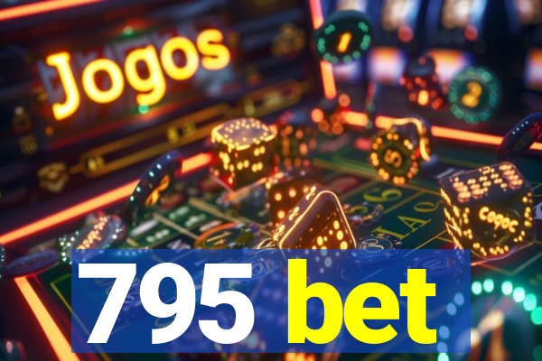 795 bet